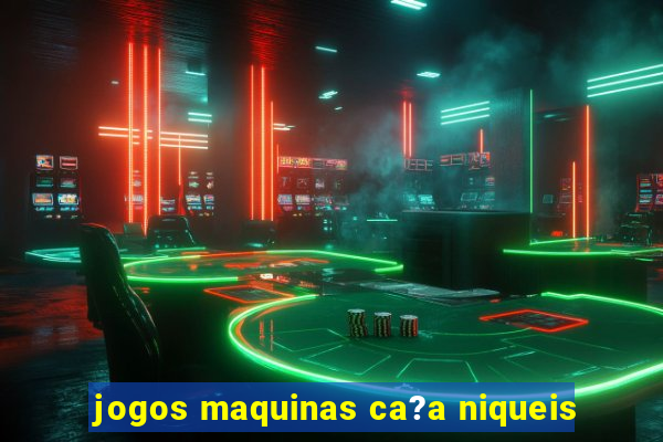 jogos maquinas ca?a niqueis