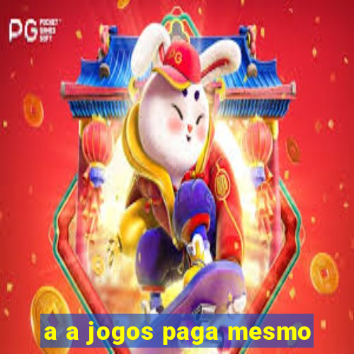 a a jogos paga mesmo