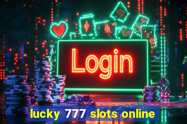 lucky 777 slots online