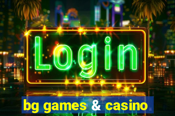 bg games & casino