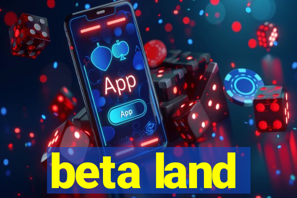 beta land