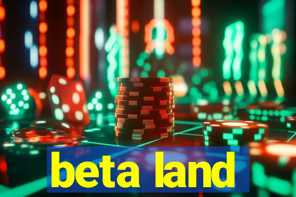 beta land