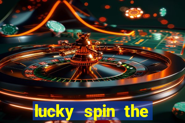 lucky spin the wheel - win free