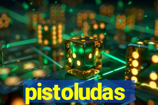 pistoludas