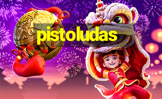 pistoludas