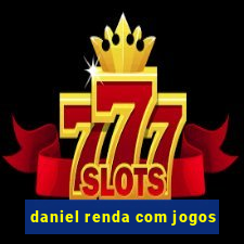 daniel renda com jogos