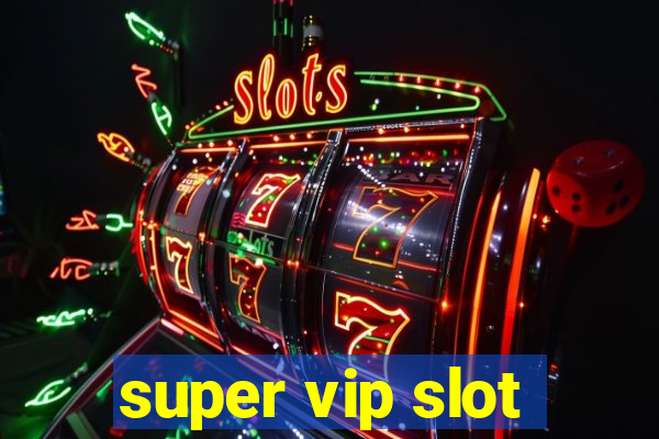 super vip slot