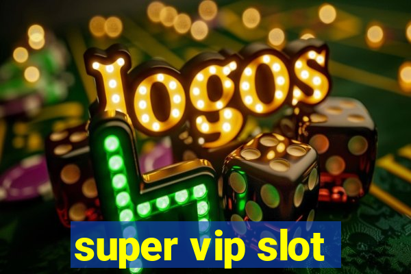 super vip slot