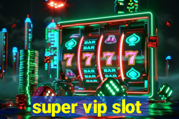 super vip slot