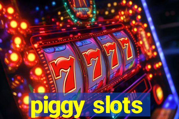 piggy slots