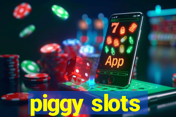 piggy slots