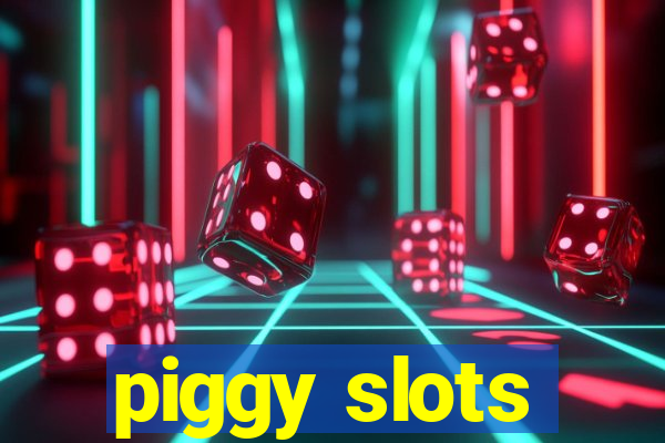 piggy slots