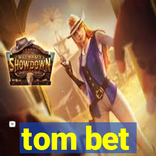 tom bet