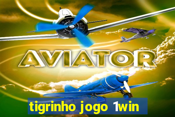 tigrinho jogo 1win