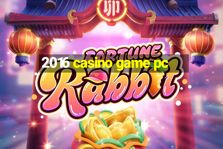 2016 casino game pc