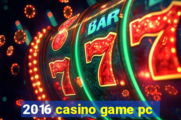 2016 casino game pc