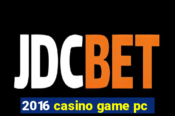 2016 casino game pc