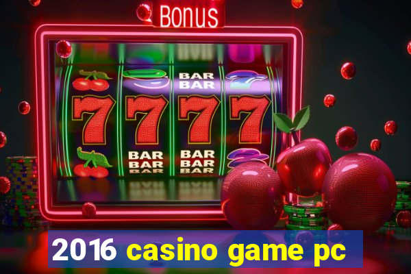 2016 casino game pc