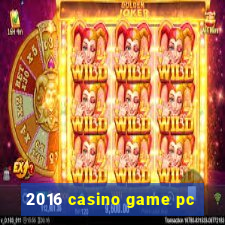 2016 casino game pc