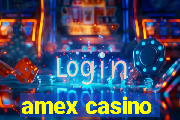 amex casino