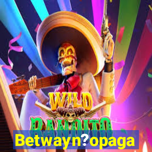 Betwayn?opaga