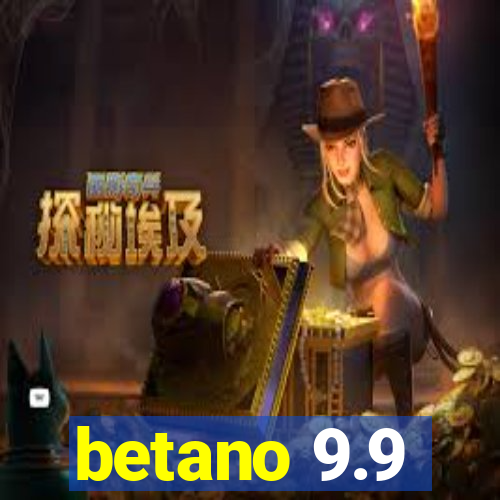 betano 9.9