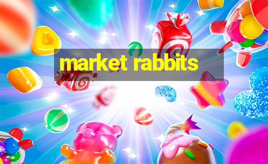 market rabbits