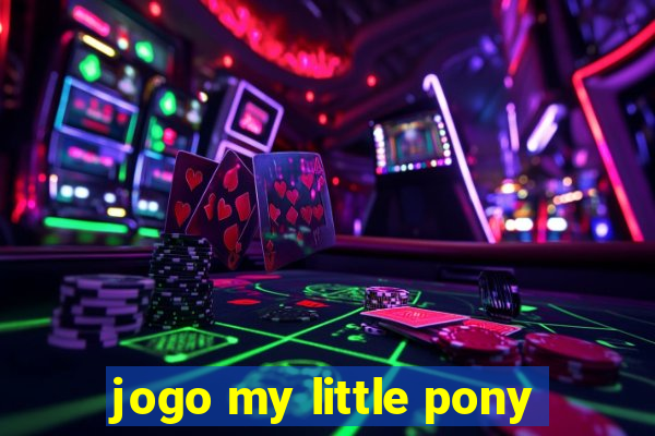 jogo my little pony