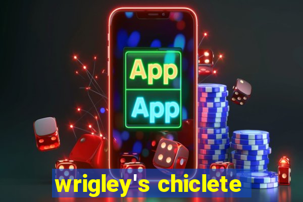 wrigley's chiclete