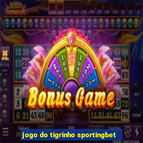 jogo do tigrinho sportingbet