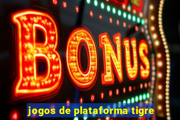 jogos de plataforma tigre