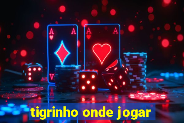 tigrinho onde jogar