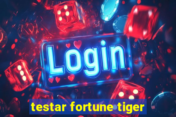 testar fortune tiger