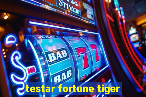 testar fortune tiger