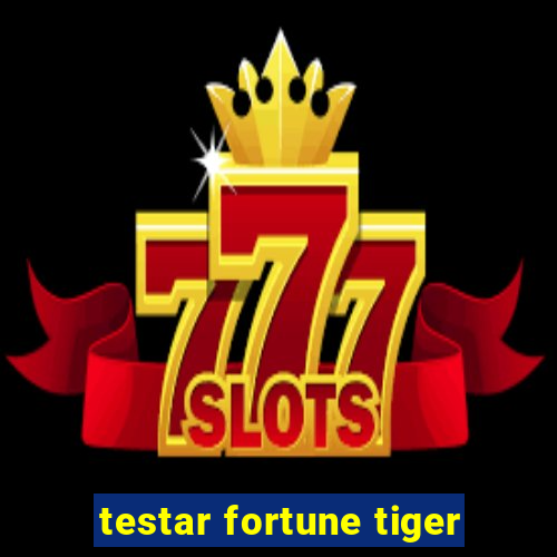 testar fortune tiger