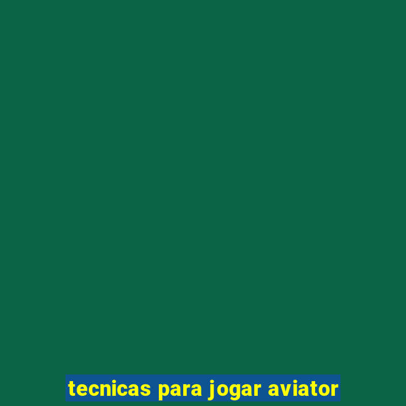 tecnicas para jogar aviator