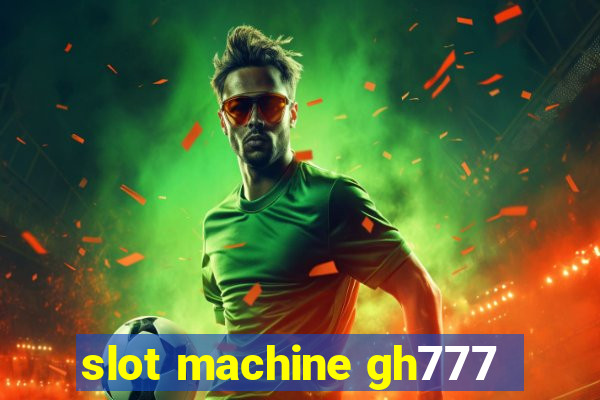 slot machine gh777