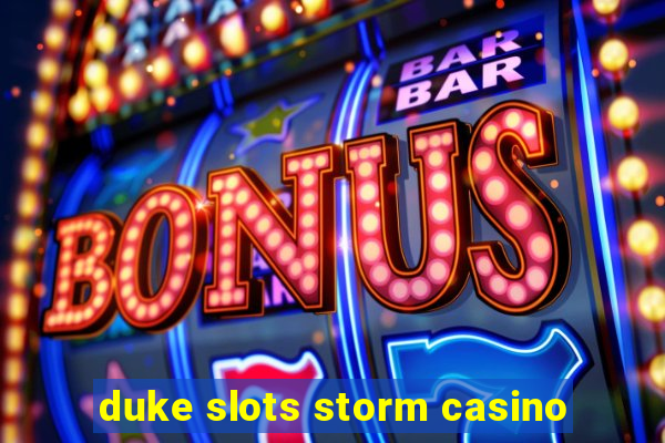 duke slots storm casino