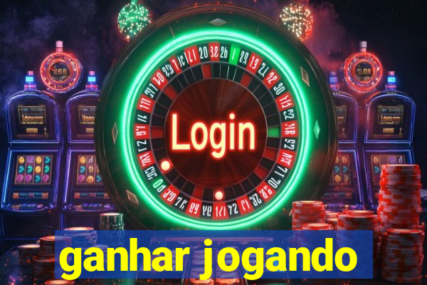 ganhar jogando