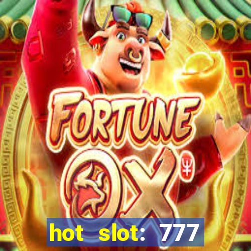 hot slot: 777 crown betano