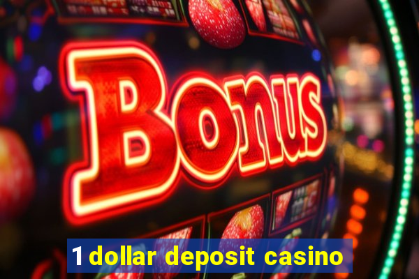 1 dollar deposit casino