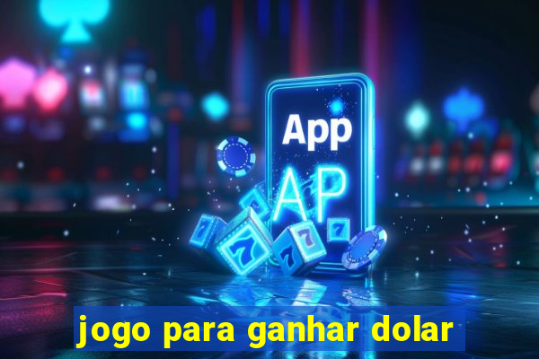 jogo para ganhar dolar