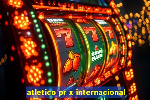 atletico pr x internacional