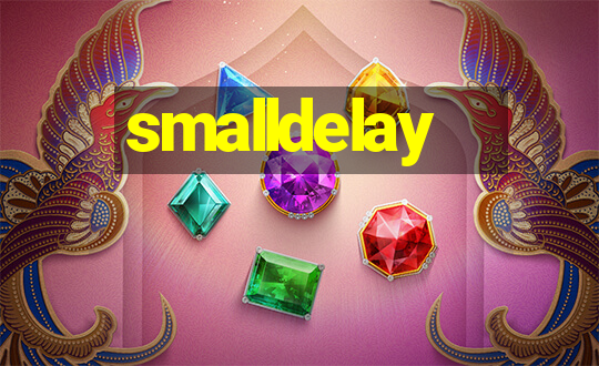 smalldelay