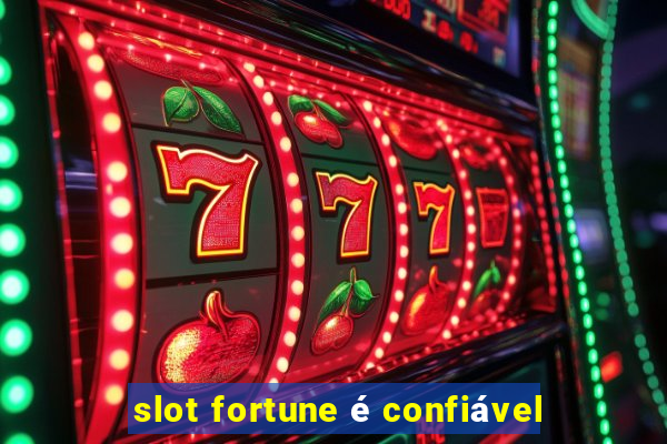 slot fortune é confiável