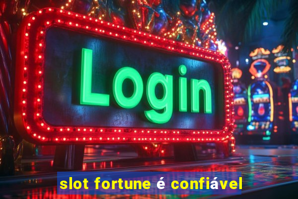 slot fortune é confiável