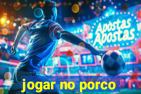 jogar no porco