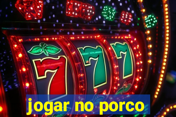 jogar no porco