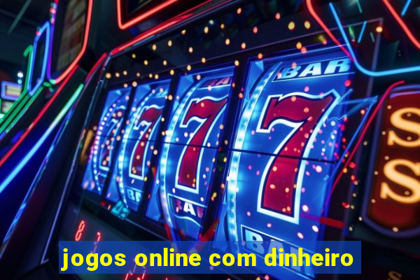 jogos online com dinheiro