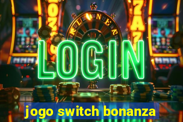 jogo switch bonanza